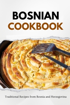 Paperback Bosnian Cookbook: Traditional Recipes from Bosnia and Herzegovina Book