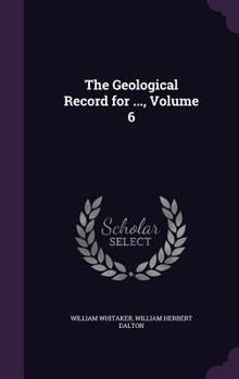 Hardcover The Geological Record for ..., Volume 6 Book