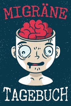 Migr&#65533;netagebuch : Migr&#65533;netagebuch - Tagebuch Migr&#65533;ne, Migr&#65533;netagebuch, Schmerzprotokoll, Krankheitstagebuch, Kopfschmerzen, Kopfschmerz Tagebuch