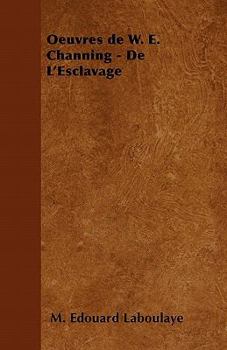 Paperback Oeuvres de W. E. Channing - De L'Esclavage [French] Book