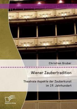 Paperback Wiener Zaubertradition. Theatrale Aspekte der Zauberkunst im 19. Jahrhundert [German] Book