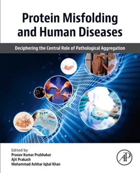 Paperback Protein Misfolding and Human Diseases: Deciphering the Central Role of Pathological Aggregation Book