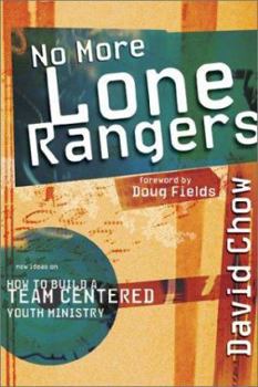 Paperback No More Lone Rangers: How to Build a Team-Centered Youth Ministry Book