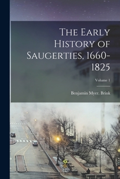 Paperback The Early History of Saugerties, 1660-1825; Volume 1 Book