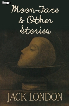 Moon-Face & Other Stories annotated