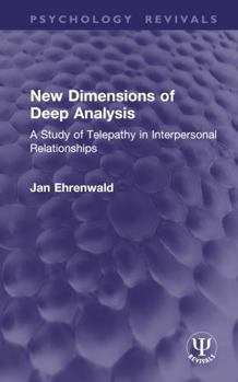 Hardcover New Dimensions of Deep Analysis: A Study of Telepathy in Interpersonal Relationships Book