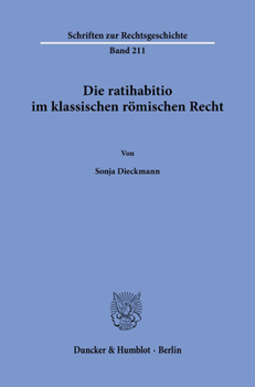 Paperback Die Ratihabitio Im Klassischen Romischen Recht. [German] Book