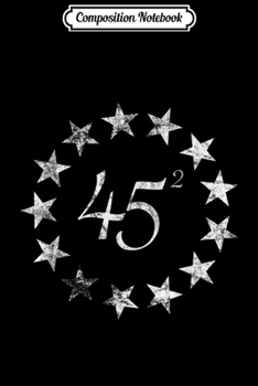 Composition Notebook: 45 Squared Trump Betsy Ross Flag 2020 Second Term  Journal/Notebook Blank Lined Ruled 6x9 100 Pages