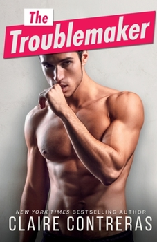 The Troublemaker - Book #3 of the Cruz brothers