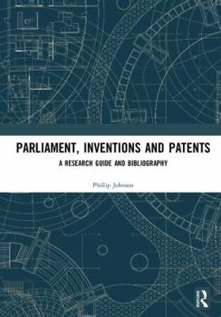 Hardcover Parliament, Inventions and Patents: A Research Guide and Bibliography Book