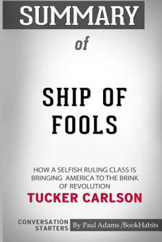 Paperback Summary of Ship of Fools by Tucker Carlson: Conversation Starters Book