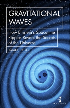 Paperback Gravitational Waves: How Einstein's Spacetime Ripples Reveal the Secrets of the Universe Book