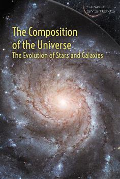 The Composition of the Universe: The Evolution of Stars and Galaxies - Book  of the Space Systems