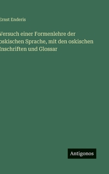 Hardcover Versuch einer Formenlehre der oskischen Sprache, mit den oskischen Inschriften und Glossar [German] Book