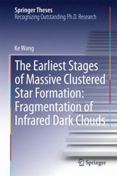 Hardcover The Earliest Stages of Massive Clustered Star Formation: Fragmentation of Infrared Dark Clouds Book