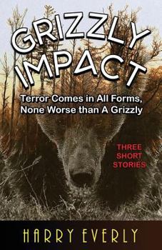 Paperback Grizzly Impact: Terror Comes in All Forms, None Worse Than a Grizzly Book
