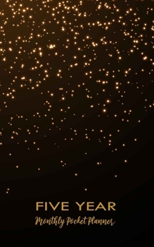 Paperback FIVE YEAR Monthly Pocket Planner: 5 Yearly Pocket Calendar: (Size: 5.0" x 8.0" 140 Pages), Monthly Schedule Planner Organizer. Gold and Black Cover De Book