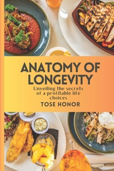 Paperback Anatomy of Longevity: Unveiling the secrets of a profitable life choices Book