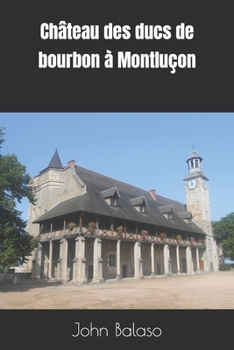 Paperback Château des ducs de bourbon à Montluçon [French] Book