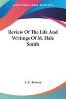 Review of the Life and Writings of M. Hale Smith: With a Vindication of the Moral Tendency of Universalism, and the Moral Character of Universalists