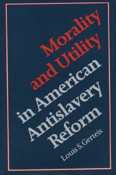 Paperback Morality and Utility in American Antislavery Reform Book