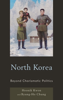 Hardcover North Korea: Beyond Charismatic Politics Book