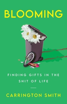 Paperback Blooming: Finding Gifts in the Shit of Life Book