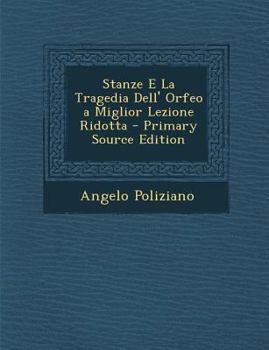 Paperback Stanze E La Tragedia Dell' Orfeo a Miglior Lezione Ridotta [Italian] Book