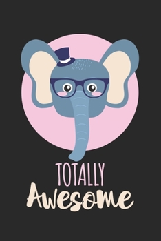 Paperback Totally Awesome Elephant: Calendar, weekly planner, diary, notebook, book 105 pages in softcover. One week on one double page. For all appointme Book