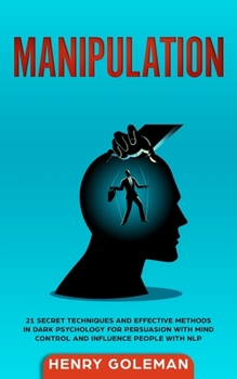 Paperback Manipulation: 21 Secret Techniques and Effective Methods in Dark Psychology for Persuasion with Mind Control and Influences People w Book