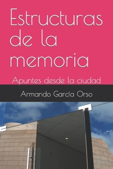 Paperback Estructuras de la memoria: Apuntes desde la ciudad [Spanish] Book