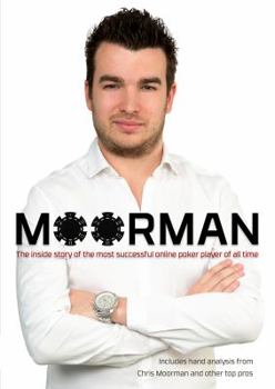 Paperback Moorman: The Inside Story of the Most Successful Online Poker Player of All Time Book