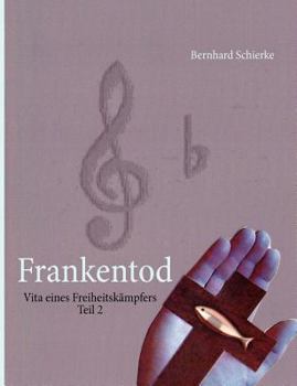 Paperback Frankentod: Vita eines Freiheitskämpfers Teil 2 [German] Book