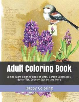 Paperback Adult Coloring Book: Jumbo Giant Coloring Book of Birds, Garden Landscapes, Butterflies, Country Seasons and More [Large Print] Book