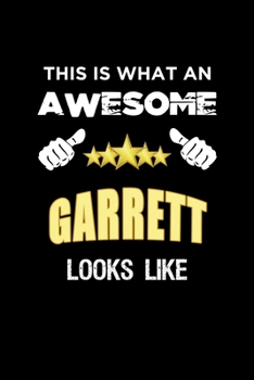 Paperback This Is What An Awesome Garrett Looks Like: Personalized Journal With Name Blank Lined Customized Notebook Diary Planner Gifts Book