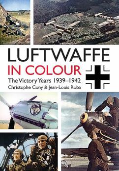 Paperback Luftwaffe in Colour: The Victory Years: 1939-1942 Book