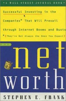 Hardcover Networth: Successful Investing in the Companies That Will Prevail Through Internet Booms and Busts (They're Not Always the Ones Book