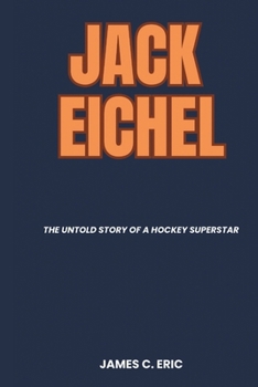 Paperback Jack Eichel: The Untold Story of a Hockey Superstar Book