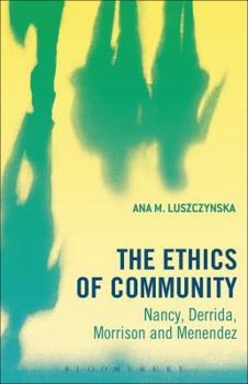 Paperback The Ethics of Community: Nancy, Derrida, Morrison, and Menendez Book