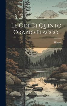 Hardcover Le Odi Di Quinto Orazio Flacco... [Italian] Book