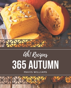 Paperback Ah! 365 Autumn Recipes: The Best-ever of Autumn Cookbook Book