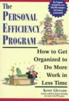 Hardcover The Personal Efficiency Program: How to Get Organized to Do More Work in Less Time Book