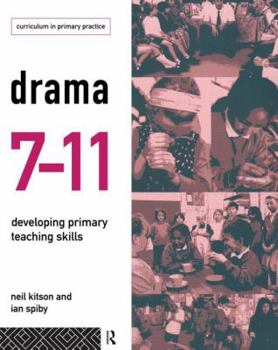 Paperback Drama 7-11: Developing Primary Teaching Skills Book