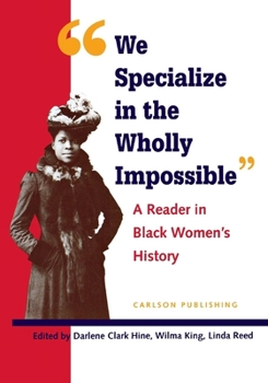 Paperback We Specialize in the Wholly Impossible: A Reader in Black Women's History Book
