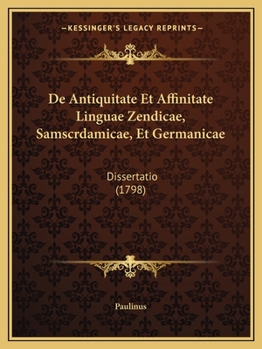 Paperback De Antiquitate Et Affinitate Linguae Zendicae, Samscrdamicae, Et Germanicae: Dissertatio (1798) [Latin] Book