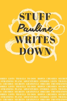 Paperback Stuff Pauline Writes Down: Personalized Journal / Notebook (6 x 9 inch) with 110 wide ruled pages inside [Mustard Yellow] Book