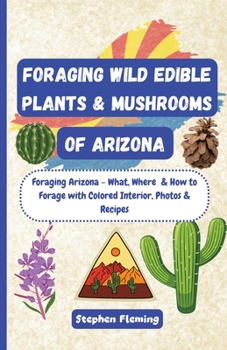 Paperback Foraging Wild Edible Plants & Mushrooms of Arizona Book