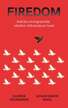Hardcover Firedom: Aafrika immigrantide rahalise sõltumatuse lood [Estonian] Book
