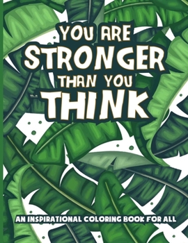 You Are Stronger Than You Think: Stress Relieving and Relaxing Coloring Book for Kids and Adults Relaxation with Inspirational Quotes and Mindful Patt