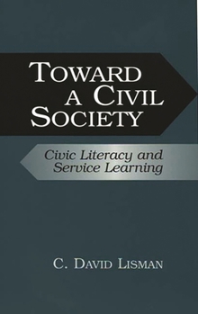 Paperback Toward a Civil Society: Civic Literacy and Service Learning Book